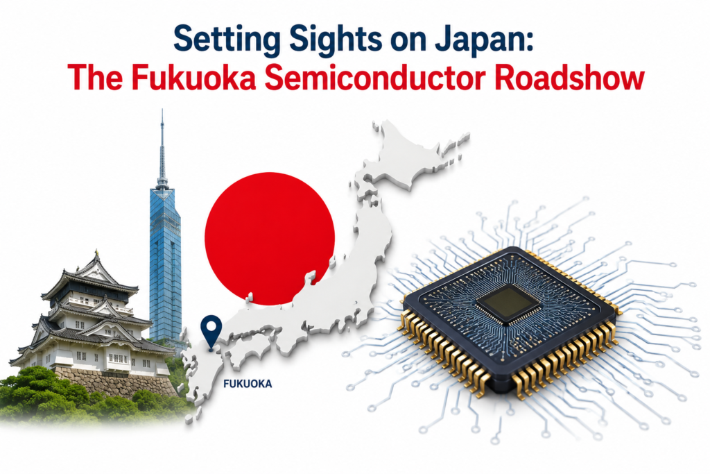 Setting Sights on Japan: The Fukuoka Semiconductor Roadshow