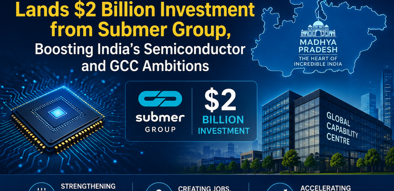 Madhya Pradesh Lands $2 Billion Investment from Submer Group, Boosting India's Semiconductor and GCC Ambitions