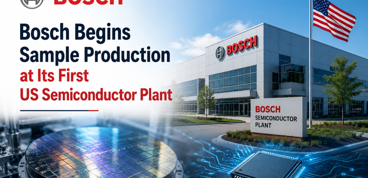 Bosch Begins Sample Production at Its First US Semiconductor Plant