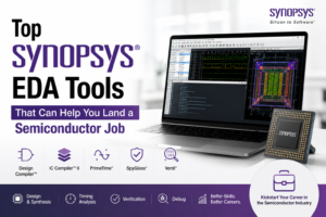 Top Synopsys EDA Tools That Can Help You Land a Semiconductor Job