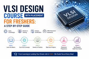 VLSI Design Course with Placement for Freshers: A Step-by-Step Guide