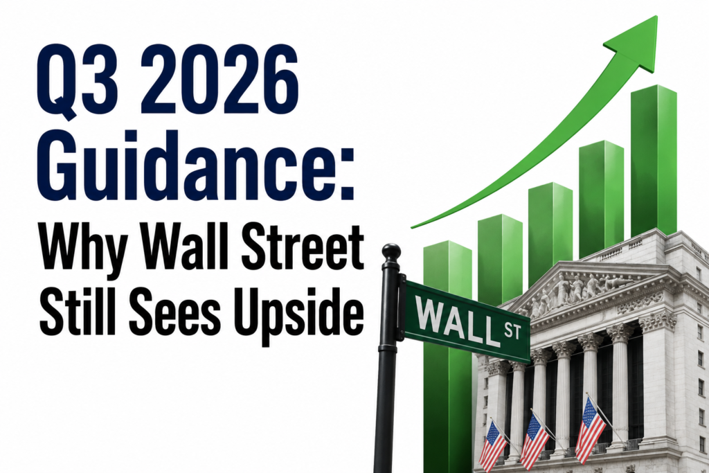 Q3 2026 Guidance: Why Wall Street Still Sees Upside