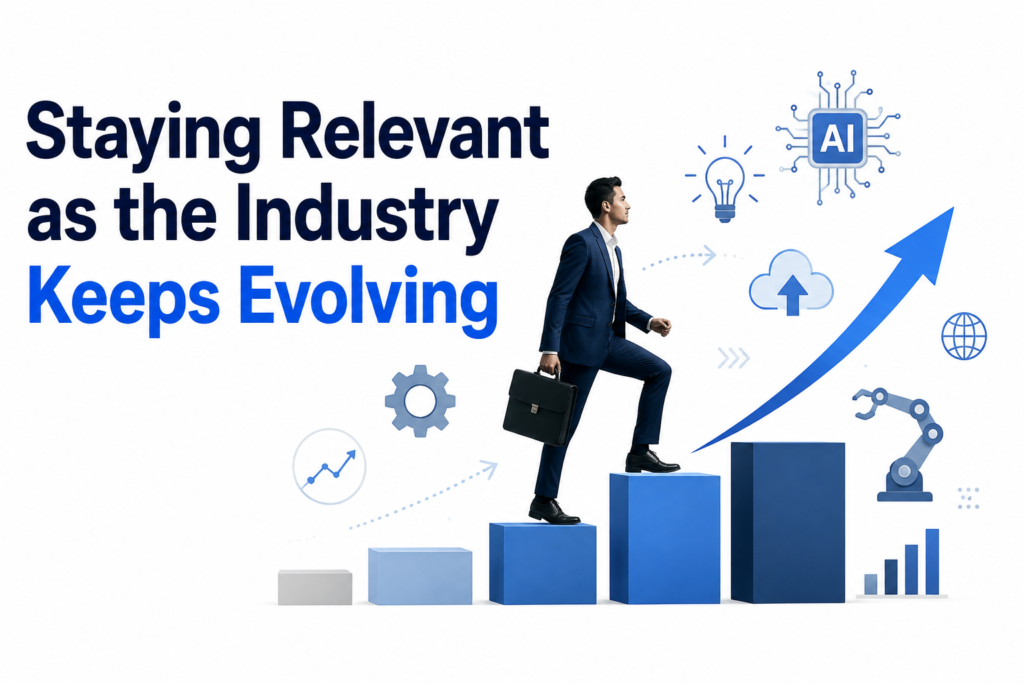 Staying Relevant as the Industry Keeps Evolving