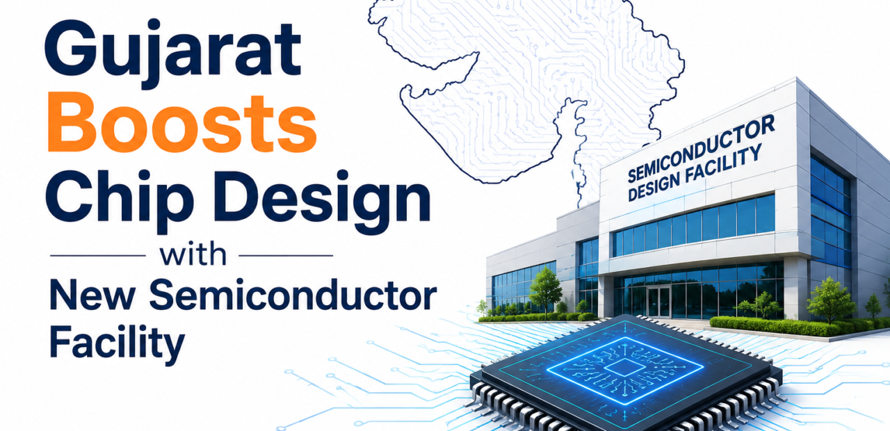 Gujarat Boosts Chip Design with New Semiconductor Facility